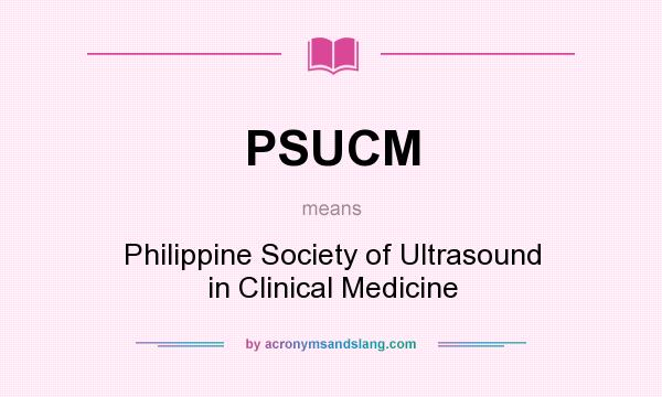 What does PSUCM mean? It stands for Philippine Society of Ultrasound in Clinical Medicine