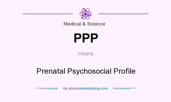 What does PPP mean? It stands for Prenatal Psychosocial Profile