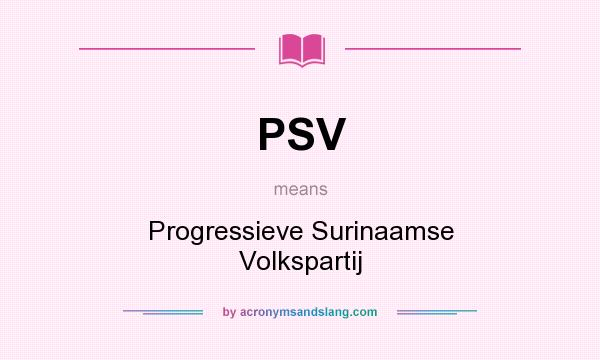 What does PSV mean? It stands for Progressieve Surinaamse Volkspartij