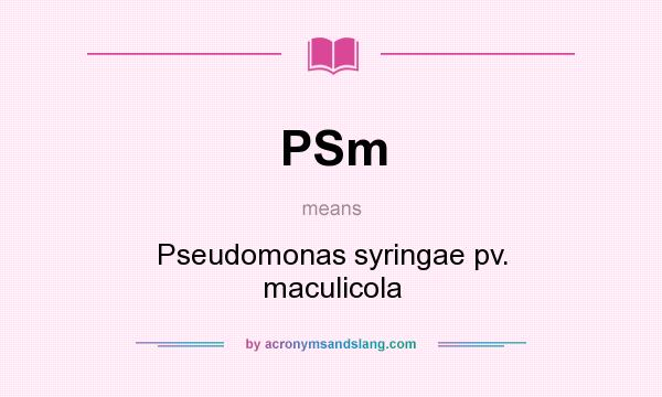 What does PSm mean? It stands for Pseudomonas syringae pv. maculicola