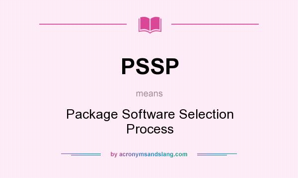 What does PSSP mean? It stands for Package Software Selection Process