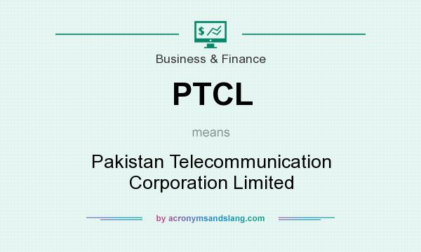 What does PTCL mean? It stands for Pakistan Telecommunication Corporation Limited