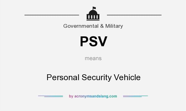 What does PSV mean? It stands for Personal Security Vehicle
