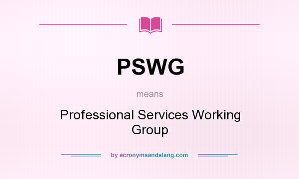 What does PSWG mean? It stands for Professional Services Working Group
