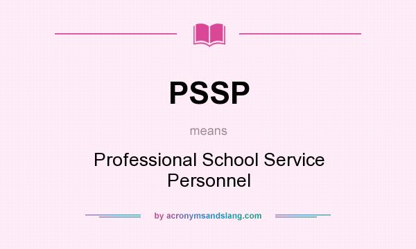 What does PSSP mean? It stands for Professional School Service Personnel