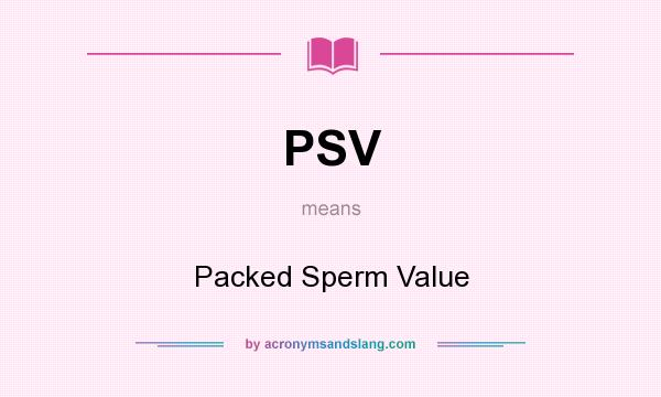 What does PSV mean? It stands for Packed Sperm Value