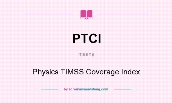 What does PTCI mean? It stands for Physics TIMSS Coverage Index