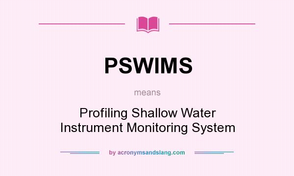 What does PSWIMS mean? It stands for Profiling Shallow Water Instrument Monitoring System