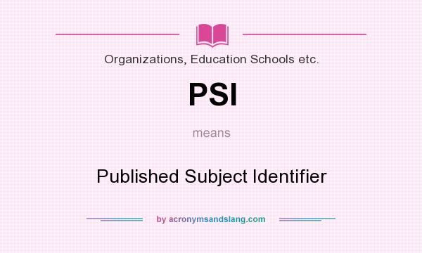 What does PSI mean? It stands for Published Subject Identifier