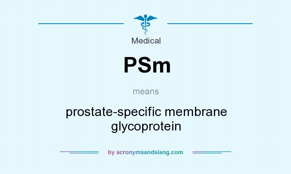 What does PSm mean? It stands for prostate-specific membrane glycoprotein