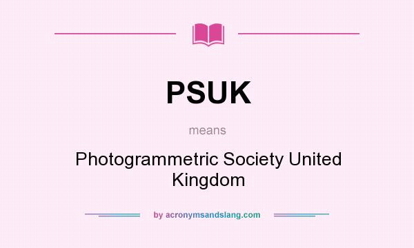 What does PSUK mean? It stands for Photogrammetric Society United Kingdom