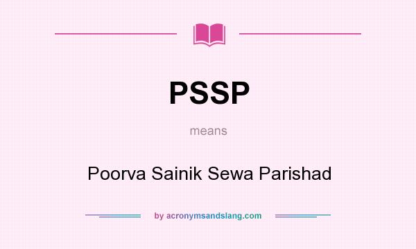 What does PSSP mean? It stands for Poorva Sainik Sewa Parishad