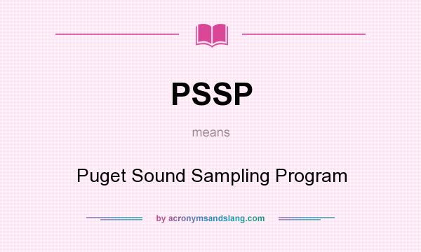 What does PSSP mean? It stands for Puget Sound Sampling Program