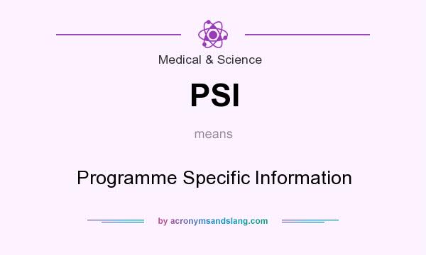 What does PSI mean? It stands for Programme Specific Information