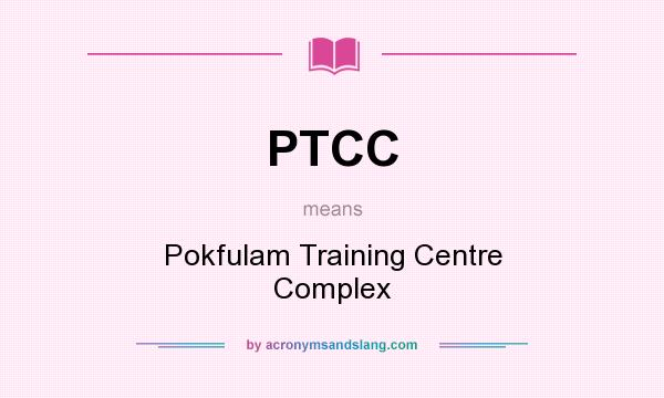 What does PTCC mean? It stands for Pokfulam Training Centre Complex