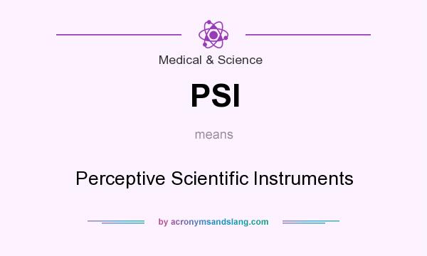 What does PSI mean? It stands for Perceptive Scientific Instruments