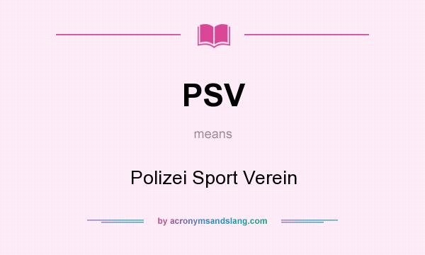 What does PSV mean? It stands for Polizei Sport Verein