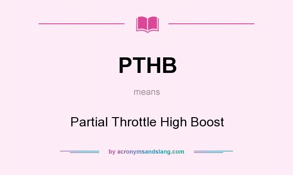What does PTHB mean? It stands for Partial Throttle High Boost