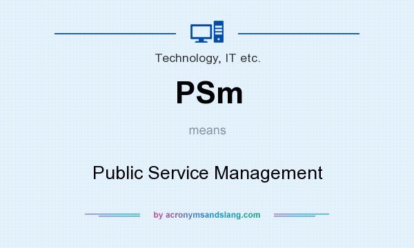 What does PSm mean? It stands for Public Service Management