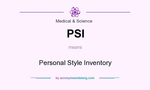 What does PSI mean? It stands for Personal Style Inventory