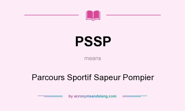 What does PSSP mean? It stands for Parcours Sportif Sapeur Pompier