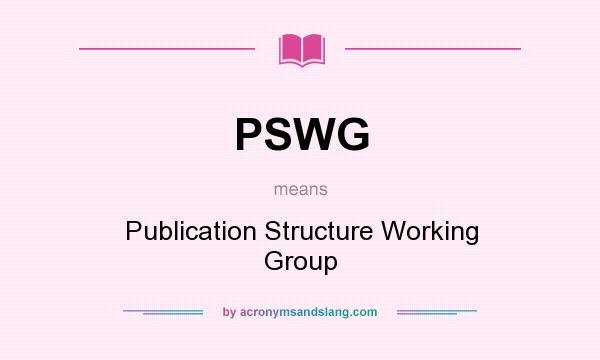 What does PSWG mean? It stands for Publication Structure Working Group