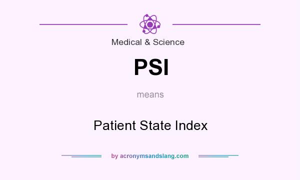 What does PSI mean? It stands for Patient State Index