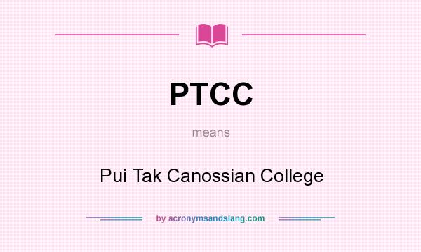 What does PTCC mean? It stands for Pui Tak Canossian College
