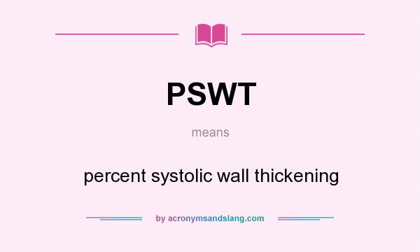 What does PSWT mean? It stands for percent systolic wall thickening