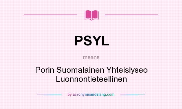 What does PSYL mean? It stands for Porin Suomalainen Yhteislyseo Luonnontieteellinen