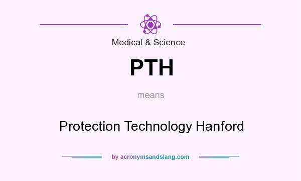 What does PTH mean? It stands for Protection Technology Hanford