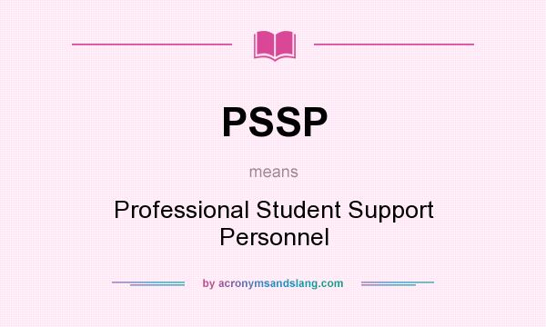 What does PSSP mean? It stands for Professional Student Support Personnel