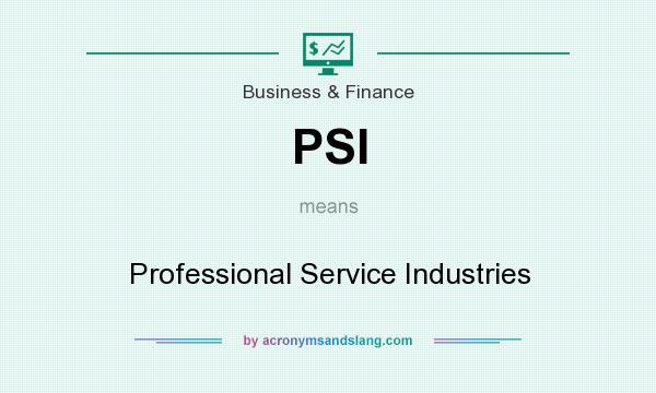 What does PSI mean? It stands for Professional Service Industries