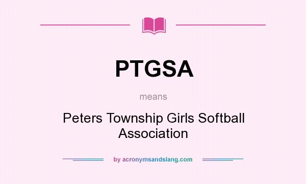 What does PTGSA mean? It stands for Peters Township Girls Softball Association