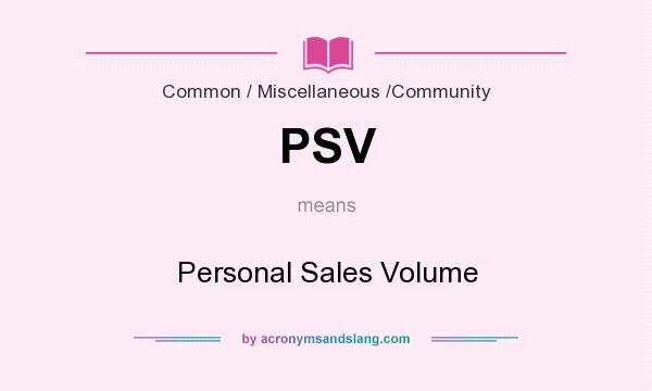 What does PSV mean? It stands for Personal Sales Volume