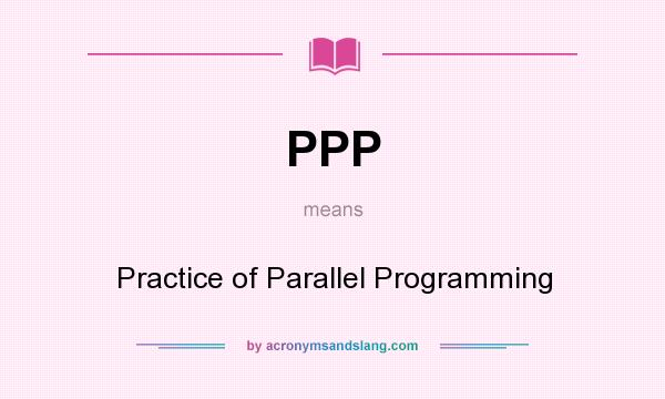 What does PPP mean? It stands for Practice of Parallel Programming