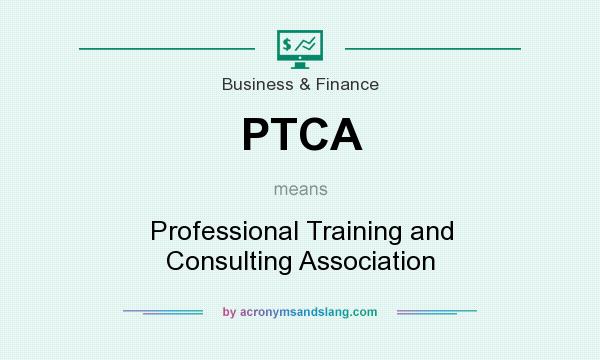 What does PTCA mean? It stands for Professional Training and Consulting Association