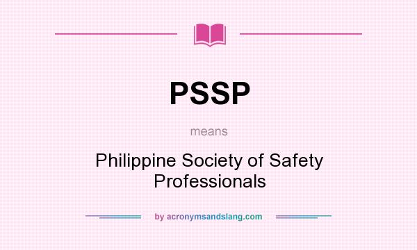What does PSSP mean? It stands for Philippine Society of Safety Professionals