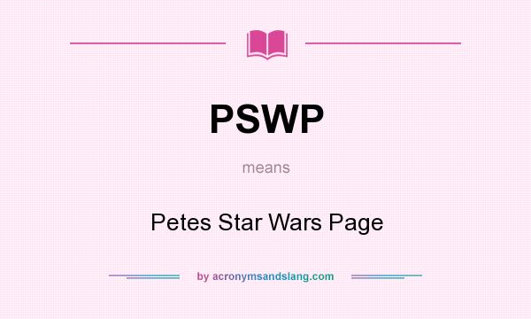 What does PSWP mean? It stands for Petes Star Wars Page