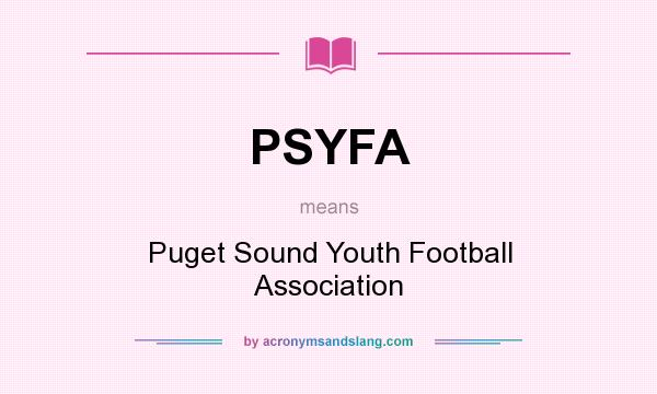 What does PSYFA mean? It stands for Puget Sound Youth Football Association
