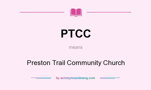 What does PTCC mean? It stands for Preston Trail Community Church