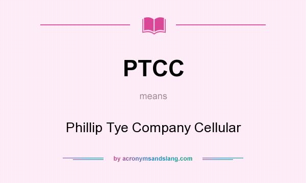 What does PTCC mean? It stands for Phillip Tye Company Cellular