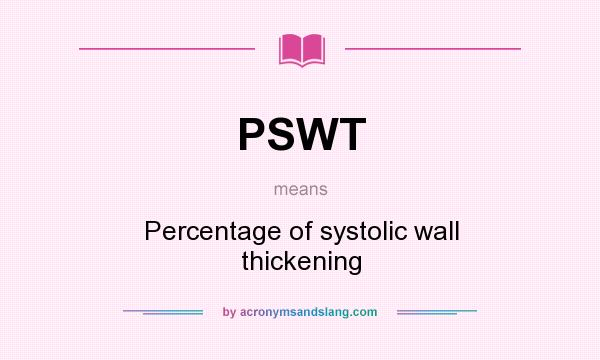 What does PSWT mean? It stands for Percentage of systolic wall thickening