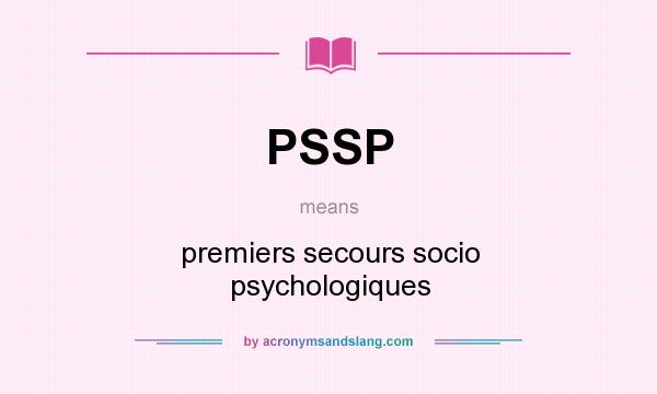 What does PSSP mean? It stands for premiers secours socio psychologiques