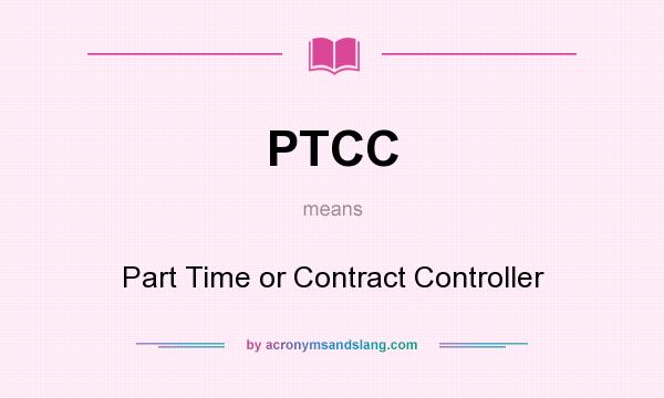 What does PTCC mean? It stands for Part Time or Contract Controller