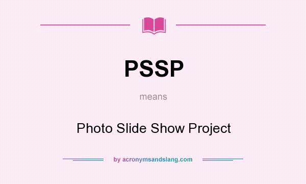 What does PSSP mean? It stands for Photo Slide Show Project