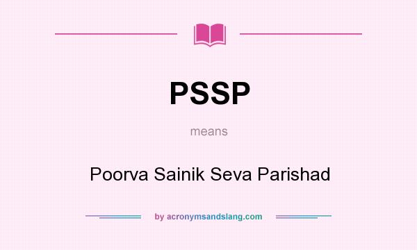 What does PSSP mean? It stands for Poorva Sainik Seva Parishad