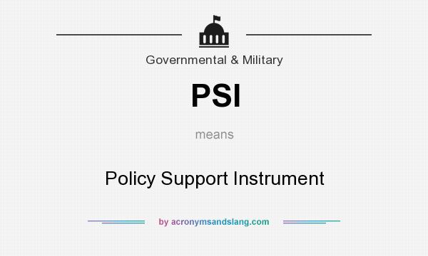What does PSI mean? It stands for Policy Support Instrument