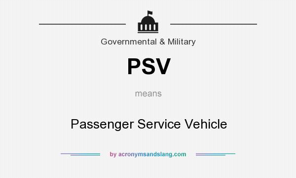 What does PSV mean? It stands for Passenger Service Vehicle