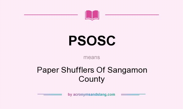 What does PSOSC mean? It stands for Paper Shufflers Of Sangamon County